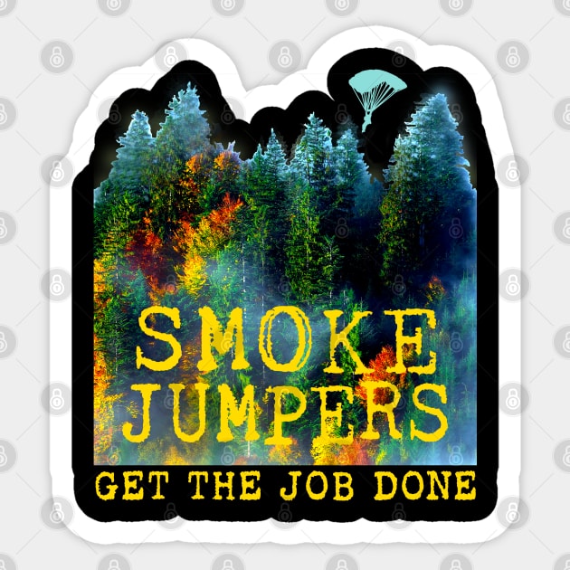 Smoke Jumpers Get The Job Done Wildland Firefighters Sticker by Pine Hill Goods